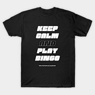 Keep Calm And Play Bingo T-Shirt